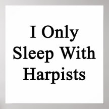 I Only Sleep With Harpists Print
