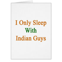 I Only Sleep With Indian Guys cards