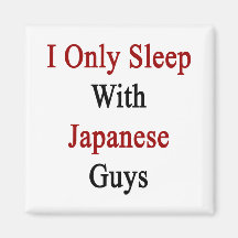 I Only Sleep With Japanese Guys Fridge Magnets