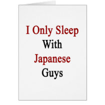 I Only Sleep With Japanese Guys cards