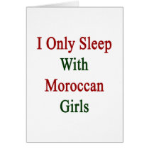 I Only Sleep With Moroccan Girls cards