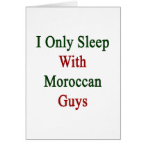 I Only Sleep With Moroccan Guys cards