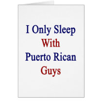 I Only Sleep With Puerto Rican Guys cards