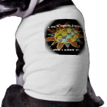 I OUT SHINE EM ALL  Pet Clothing pet clothing