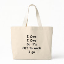 I Owe, I Owe Bags
