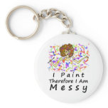 I Paint Therefore I Am...Messy Key Chains