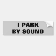 I Park By Sound Bumper Stickers