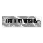 I pee in my wetsuits bumper stickers
