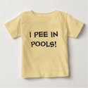 I PEE IN POOLS! t-shirts