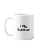 I Piss Excellence mugs