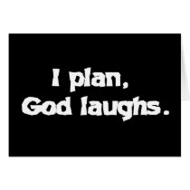 I plan God laughs Greeting Card
