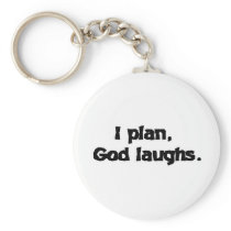 I plan God laughs Keychain