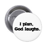 I plan God laughs Pins