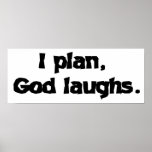 I plan God laughs posters