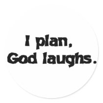 I plan God laughs Round Stickers