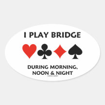 I Play Bridge During Morning Noon And Night Oval Sticker