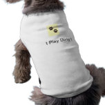 I Play Dirty Doggie Shirt