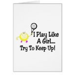 I Play Like A Girl Try To Keep Up Tennis Greeting Cards