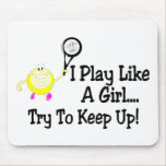 I Play Like A Girl Try To Keep Up Tennis Mouse Mat