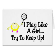 I Play Tennis Like A Girl Try To Keep Up Cards