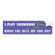 I Play Trombone Bumper Sticker