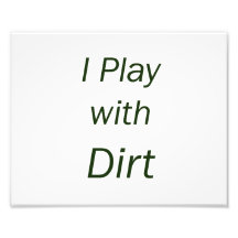 I Play With Dirt Green Letters Photographic Print