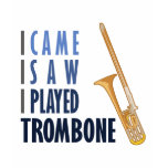 I Played Trombone t-shirts