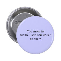 I poke fun at myself. pinback button