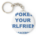 I Poked your Girlfriend Keychains