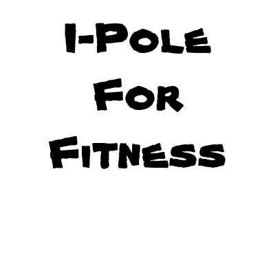 I-Pole For Fitness T-shirt