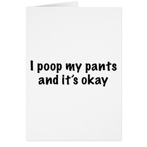 I Poop My Pants Greeting Cards