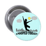 I Pooped Today Button
