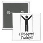 I pooped today buttons