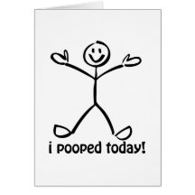 I Pooped Today Card