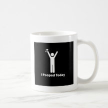 I Pooped Today Coffee Mug