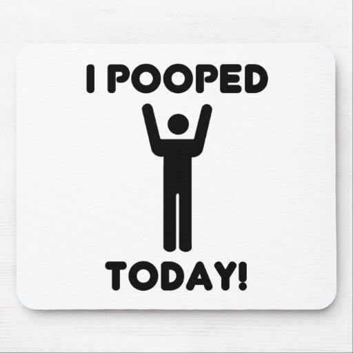 I POOPED TODAY! MOUSE PADS
