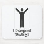I pooped today mousemats