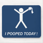 I pooped today! mousepads