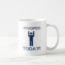 I Pooped Today Mugs