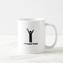 I POOPED TODAY MUGS