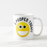 I Pooped Today! Mugs