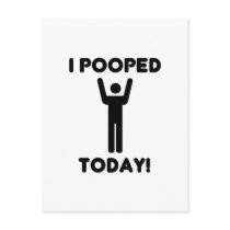I POOPED TODAY!