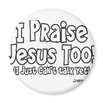 I Praise Jesus Magnet