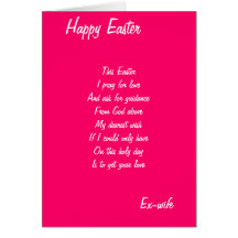 I pray for love-Ex-wife Easter cards