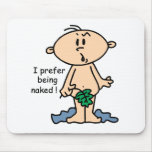 I Prefer Being Naked Baby mousepads