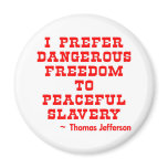 I Prefer Dangerous Freedom To Peaceful Slavery magnets