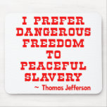 I Prefer Dangerous Freedom To Peaceful Slavery mousepads