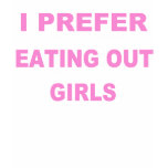 I PREFER, EATING OUT t-shirts