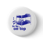 I Prefer To Be on Top Buttons