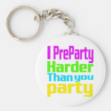 I Preparty Harder than you party Key Chain